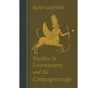 Rene Guenon Studies in Freemasonry and the Compagnonnage (Tascabile)