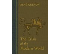 René Guénon The Crisis of the Modern World (Tascabile)