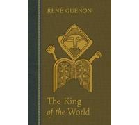 René Guénon The King of the World (Tascabile) Collected Works of Rene Guenon