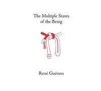 Rene Guenon The Multiple States of the Being (Tascabile)