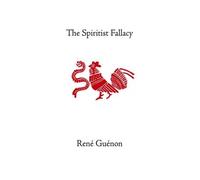 Rene Guenon The Spiritist Fallacy (Copertina rigida)
