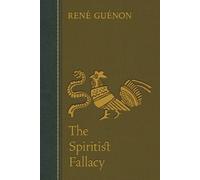 Rene Guenon The Spiritist Fallacy (Tascabile)