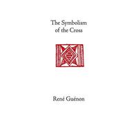 Rene Guenon The Symbolism of the Cross (Copertina rigida)