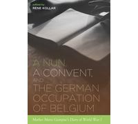 Rene Kollar A Nun, a Convent, and the German Occupation of Belgium (Tascabile)