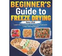 Rene Littel Beginner's Guide to Freeze Drying (Tascabile)