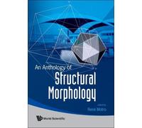 Rene Motro Anthology Of Structural Morphology, An (Copertina rigida)