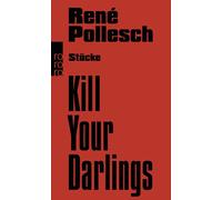 René Pollesch Diedrich Diederichsen Kill Your Darlings: Stücke (Tascabile)
