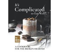 Rene Reed It's Complicated to Eat Well: A Cookbook for the Broken-he (Tascabile)