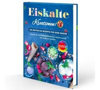 Rene Seidel Eiskalte Kreationen: Die besten Eis Rezepte für j (Copertina rigida)