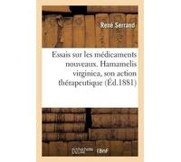 René Serrand Essais Sur Les Médicaments Nouveaux. Hamamelis Virginic (Tascabile)