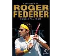 René Stauffer A biografia de Roger Federer (Tascabile)