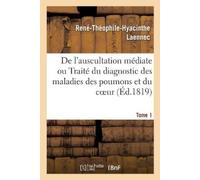 René-Théophile- De l'auscultation médiate ou Traité du diagnostic de (Tascabile)