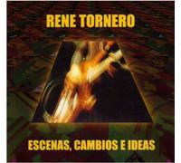 Rene Tornero - Escenas, Cambios E Ideas (UK Import)