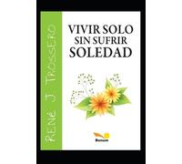 René Trossero Vivir solo sin sufrir soledad (Tascabile) René Trossero