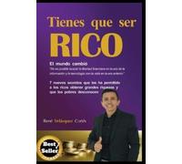 RENE VELASQUEZ TIENES QUE SER RICO: 7 NUEVOS SECRETOS QUE LES HA PE (Tascabile)