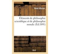 René Worms Éléments de philosophie scientifique et de philosophie mo (Tascabile)