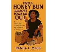 Renea L Moss How a Honey Bun Almost Took Me Out (Tascabile)