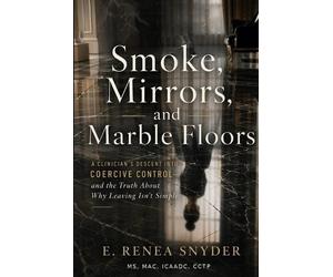 Renea Snyder Smoke, Mirrors, and Marble Floors (Tascabile) Smoke & Mirrors