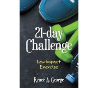 Reneé A George 21-Day Challenge: Low-Impact Exercise (Tascabile)