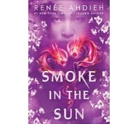 Renée Ahdieh Smoke in the Sun (Copertina rigida) Flame in the Mist