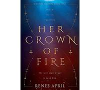 Renee April Her Crown of Fire (Tascabile) Molten Crown
