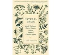 Natural Magic: Emily Dickinson, Charles Darwin and the Dawn of Modern Science