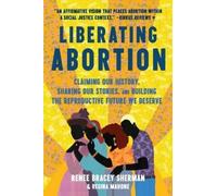 Renee Bracey Sherman Regina Mahone Liberating Abortion (Tascabile)