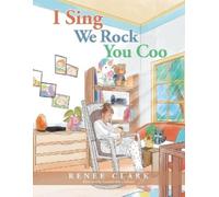 Renee Clark I Sing We Rock You Coo (Tascabile)