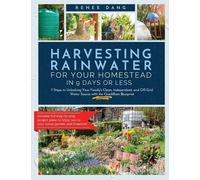 Renee Dang Harvesting Rainwater for Your Homestead in 9 Days (Copertina rigida)