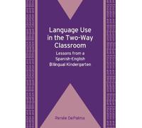 Renée DePalma Language Use in the Two-Way Classroom (Tascabile)
