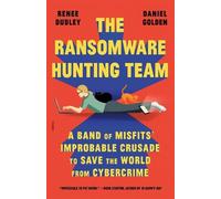 Renee Dudley Daniel Golden The Ransomware Hunting Team (Tascabile)