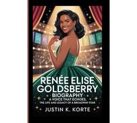 RENÉE ELISE GOLDSBERRY BIOGRAPHY: A Voice That Echoes, The Life and Legacy of a Broadway Star