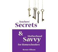 Renee Ellison Teachers' Secrets and Motherhood Savvy for Homeschoole (Tascabile)