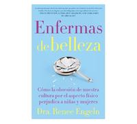 Renee Engeln Enfermas de Belleza (Tascabile)