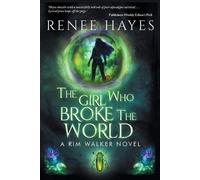 Renee Hayes The Girl Who Broke the World (Tascabile) Rim Walker Trilogy