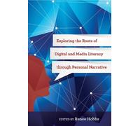 Renee Hobbs Exploring the Roots of Digital and Media Literacy Throug (Tascabile)