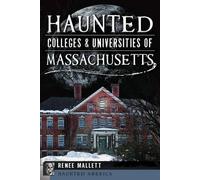 Renee Mallett Haunted Colleges & Universities of Massachusetts (Tascabile)