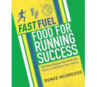 Renee McGregor Fast Fuel: Food for Running Success (Tascabile)