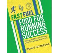 Renee McGregor RD SENr Fast Fuel: Food for Running Success (Tascabile)