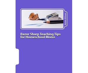 Renee R Ellison Razor Sharp Teaching Tips for Homeschool Moms (Tascabile)