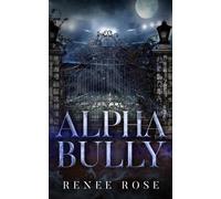 Renee Rose Alpha Bully (Tascabile)