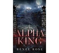 Renee Rose Alpha King (Tascabile)