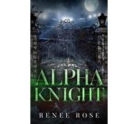 Renee Rose Alpha Knight (Tascabile)