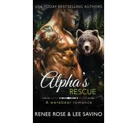 Renee Rose Lee S Alpha's Rescue: A werebear romance: 17 (Bad Boy Al (Tascabile)