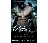 Renee Rose Lee Savino Alpha's Desire (Tascabile) Bad Boy Alphas