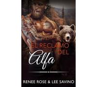 Renee Rose Lee Savino El reclamo del alfa (Tascabile)