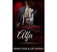 Renee Rose Lee Savino La sangre del alfa (Tascabile)