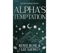 Renee Rose Lee Savino Renee Rose Lee Savino Alpha's Temptation (Tascabile)
