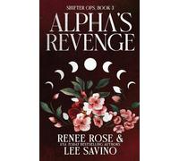 Renee Rose Lee Savino Rose, Renee Renee Rose Lee Sav Alpha's Revenge (Tascabile)