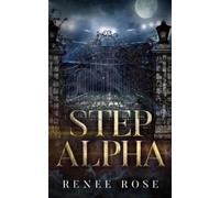 Renee Rose Kai Kennicott Wen Ross Renee Rose Romance Step Alpha (Tascabile)